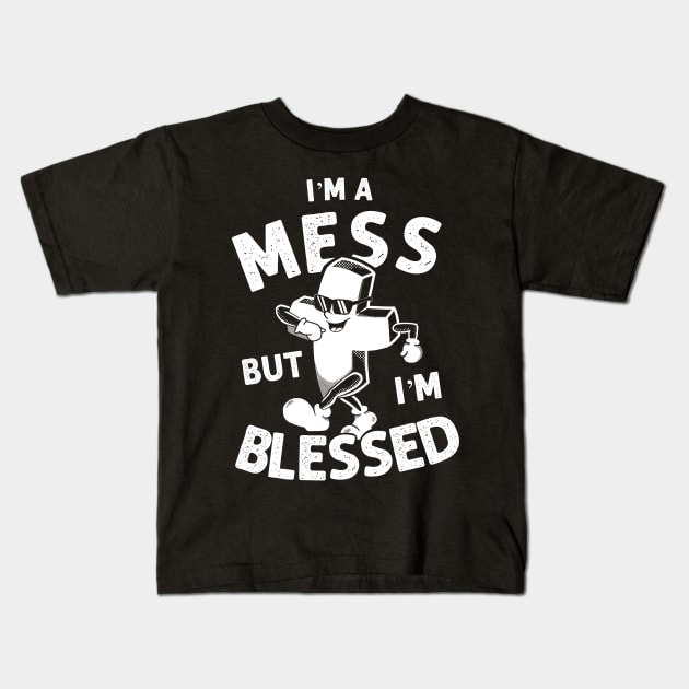 I'm A Mess But I'm Blessed - Funny Christian Kids T-Shirt by ShirtHappens